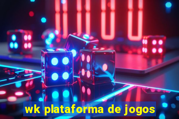 wk plataforma de jogos